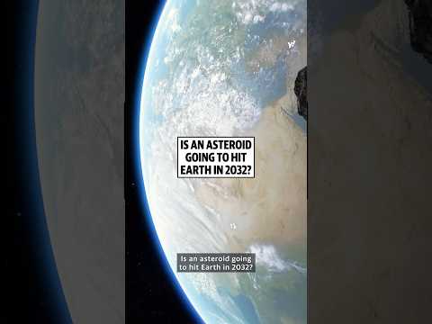 Is an asteroid hitting Earth in 2032?