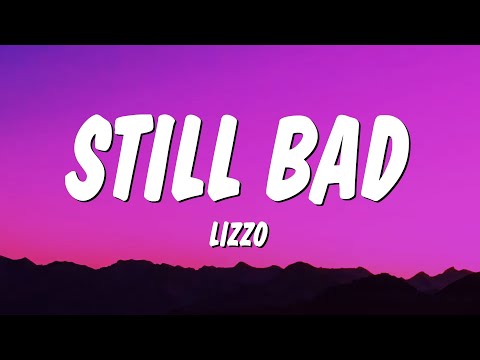 Lizzo - Still Bad (Lyrics)