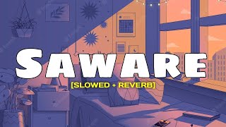 Saware (Slowed + Reverb) Arijit Singh~Lofi Addict