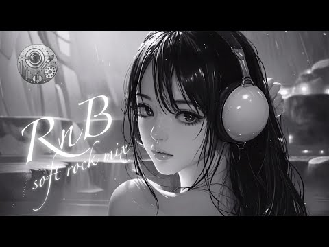 【R&B洋楽Playlist】Chill Mix / R&B Soft Rock Mix / Slow deep night / Relax Background music