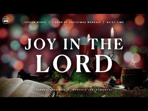 Joy in the Lord: Peaceful Worship Music for the Christmas Season