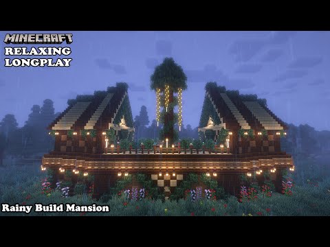Minecraft Relaxing Longplay - Rainy Build Mansion - Cozy Build Mansion (No Commentary) 1.19