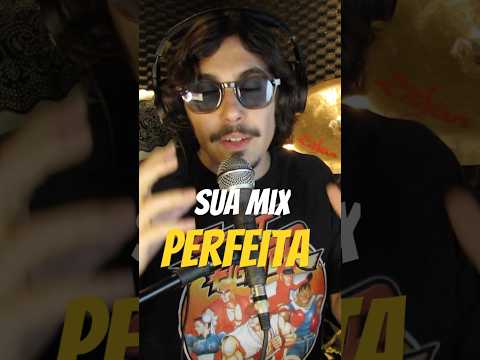 O SEGREDO DA MIX PERFEITA