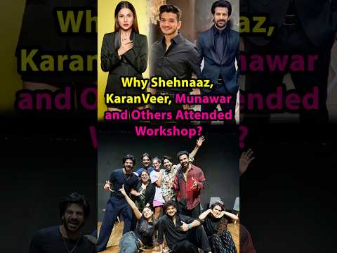 Why Shehnaaz, KaranVeer, Munawar and Others Attended Workshop? #shehnaazgill #munawarfaruqui