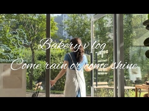 Come rain or come shine(Bakery v log)
