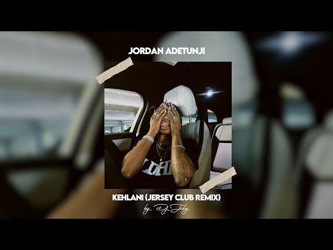 Jordan Adetunji - Kehlani (Jersey Club Remix) | DJ July