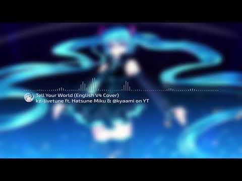 Tell Your World (V4 English Cover) by kz-livetune ft. Hatsune Miku & kyaami