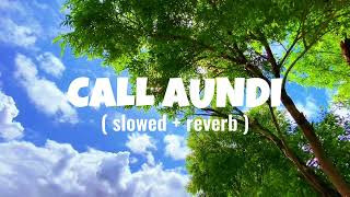call aundi | slowed reverb song