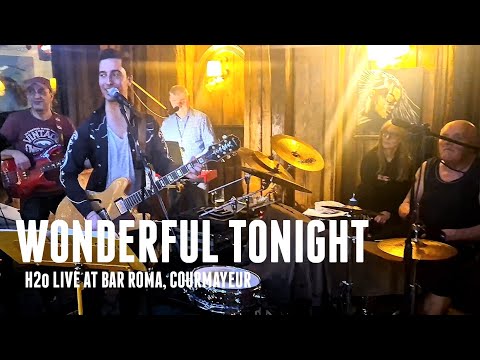 Wonderful Tonight (Eric Clapton) - H2o Live in Bar Roma, Courmayeur