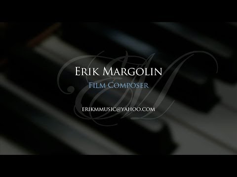 Erik Margolin - Film Composer Reel