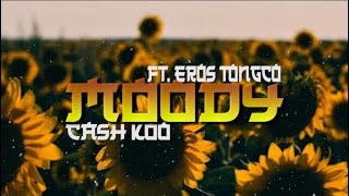 Cash koo - Moody (Official lyric video) Ft. Eros tongco