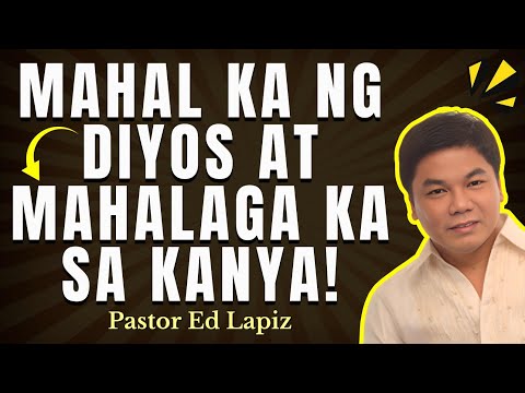 MAHAL KA NG DIYOS AT MAHALAGA KA SA KANYA - ED LAPIZ #2025 😇🥰🙏 #life #selflove #love