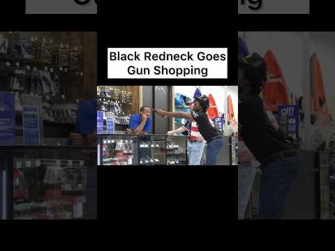 Black Redneck Goes Gun Shopping