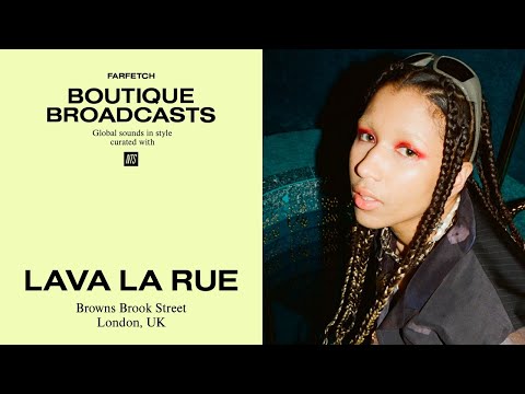 Global Sounds In Style: Lava La Rue | FARFETCH Boutique Broadcasts | Curated With NTS