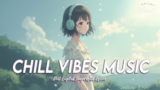 Chill Vibes Music 🍀 Trending songs Tiktok 2025 | Latest English Songs With Lyrics