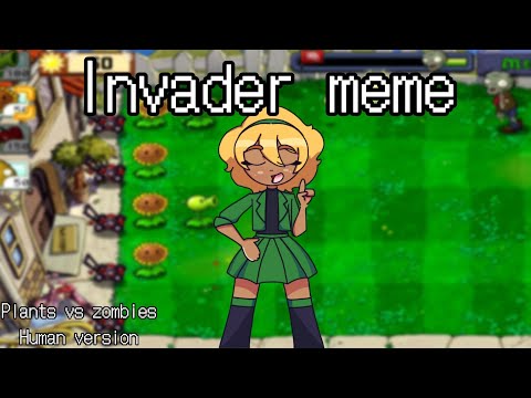 ✨Invader meme✨| Plantsvszombies humanizados