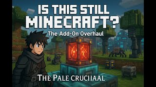 "Is This Still Minecraft? Add-Ons Changed Everything | The Pale Crucial EP9"