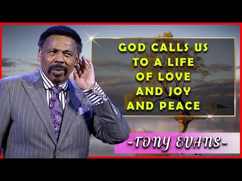 Tony Evans Sermons [February 21, 2020] | God Calls Us To A Life Of Love And Joy And Peace