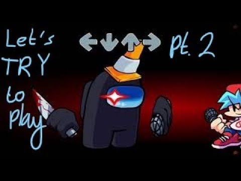 FnF Among Us (Part 2) - Let's TRY to Play - Friday Night Funkin Mod