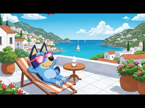 Bluey’s Seaside Chill Sessions ☕ Relaxing Lofi for Vacation Vibes 🏖️ Perfect for Study & Relax