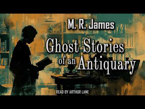 Ghost Stories of an Antiquary by M.R. James |  Short Stories Collection Audiobook