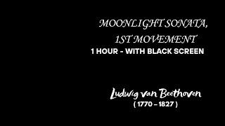 Moonlight Sonata 1-Hour - ✨1st Movement Op. 27 No. 2  with Black Screen