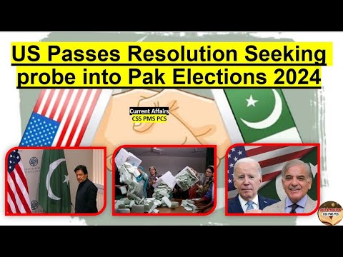 US Passes Resolution Seeking probe into Pak Elections 2024