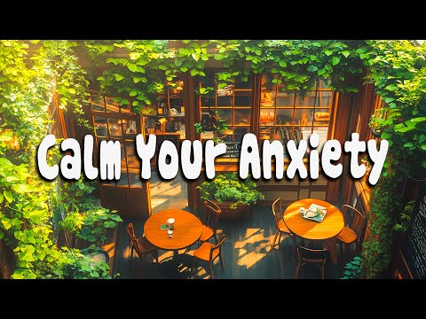CALM YOUR ANXIETY 🌿 Lofi Music to study / relax [ Lofi Hip Hop ] ☕️ Morning with Lofi Chill Coffee