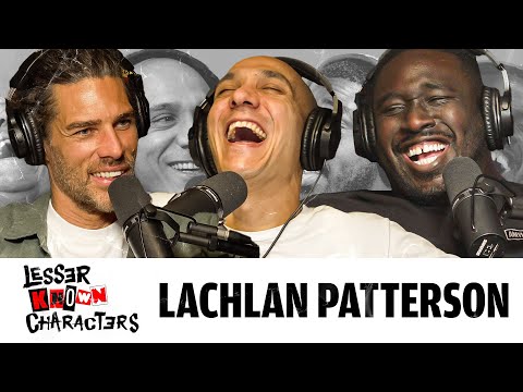 Ep 76 - Lachlan Patterson | Lesser Known Characters w Shapel Lacey and Joel Jimenez