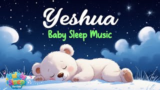 💤 Yeshua Lullaby |  Hour Christian Sleep Music for Kids | Calm Bedtime Worship in God's Peace ✨