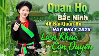 46 Bài Quan Họ Hay Nhất 2025 - Kim Cúc➤ Lk Dân Ca Quan Họ Bắc Ninh Ngọt Ngào Nghe Thắm Đượm Tình Quê