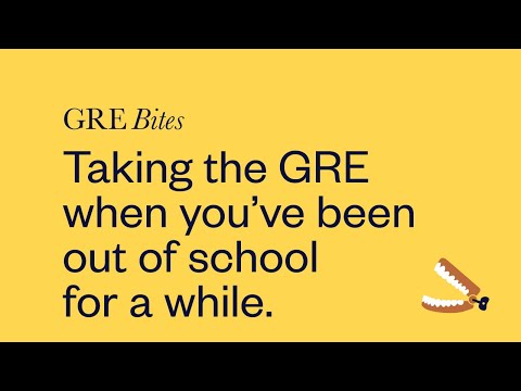 Taking the GRE when you've been out of school for a while: What to expect as an older student