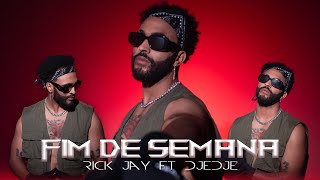 Rick Jay Fim de Semana - feat Djedje