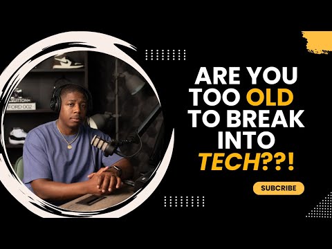 Are you too OLD to get started in TECH??!!
