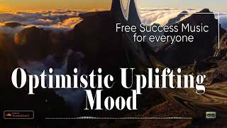 Optimistic Uplift Mood Uplifting Music