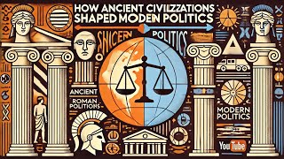 How Ancient Civilizations Shape Modern Politics