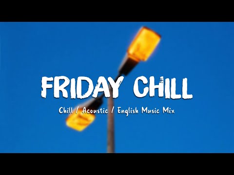 Friday Chill ♫ Chill out Music Mix ⏩ Acoustic cover of popular songs ♪