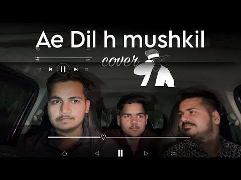 Ae Dil Hai Mushkil | Cover by three boys |