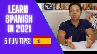 How to Learn Spanish in 2021 | 5 Tips to Make Language Learning Fun, Effective, & Immersive at Home