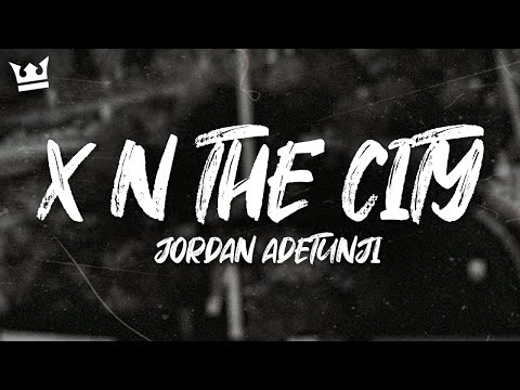 Jordan Adetunji - X n The City (Lyrics)