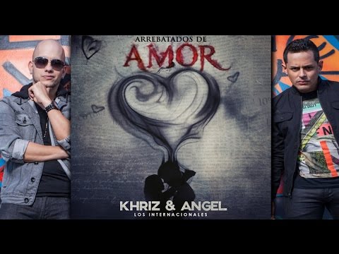 Angel y Khriz - Arrebatados de Amor