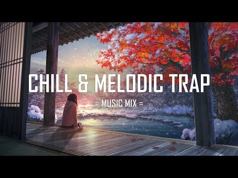 Best of Chill & Melodic Trap Music Mix ⚡