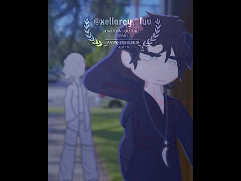 idk I’ll js delete this later or smt {#gacha #tween #vent #xellarey #gachaedit #fyp #shortsfeed}