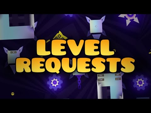 Geometry Dash Level requests