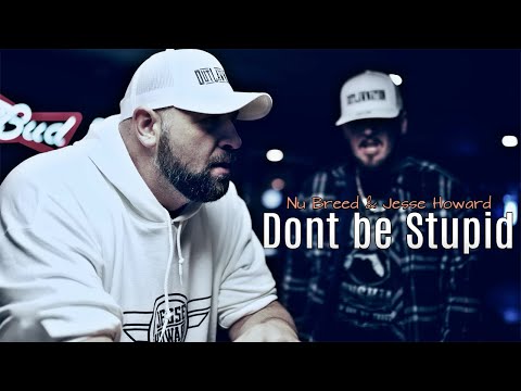Nu Breed & Jesse Howard - Dont be Stupid