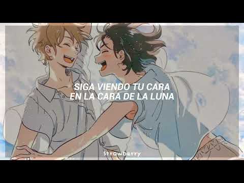 "Mientras siga viendo tu cara en la cara de la luna"