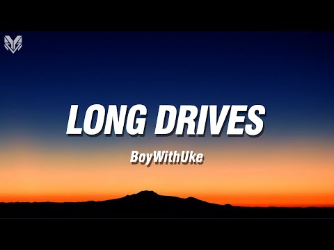 BoyWithUke - Long Drives (Lyrics)