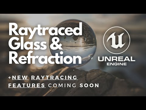Raytraced Glass, Translucency, & Refraction (Unreal Engine 4) + New Raytracing Features Coming Soon