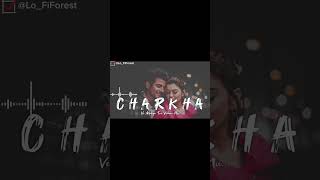 Charkha | Vekhan nu Lo-Fi Version feeling song | (@Lo_fiForest )