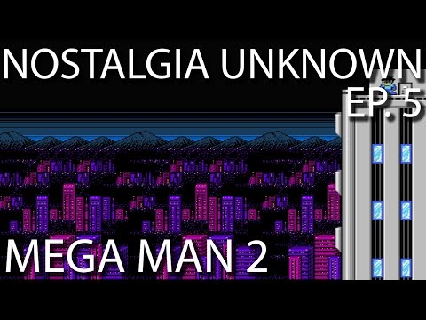 Nostalgia Unknown - Mega Man 2
